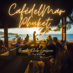 CafédelMar Phuket (Beach Club Session)
