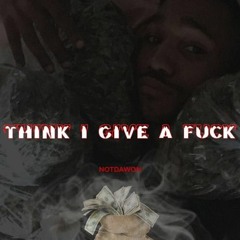 Notdawon - Think I Give a F*ck (prod. Yung Pear) [Thizzler]