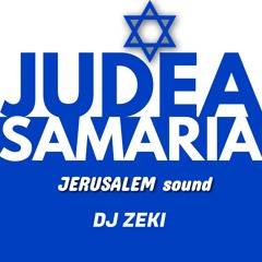 DJ Zeki - JUDEA ✡︎ SAMARIA ✡︎ Jerusalem #sound