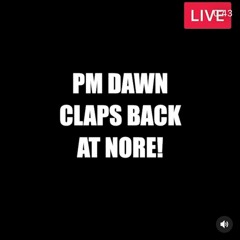 P.M. Dawn- NORE Clap Back [Nore Diss]