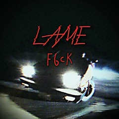 LAME - F6CK