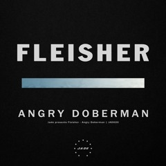 PREMIERE: Fleisher - Angry Doberman [Jade]