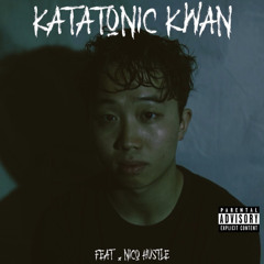 Katatonic Kwan feat. Nico Hustle