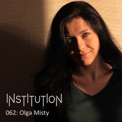Institution 062: Olga Misty