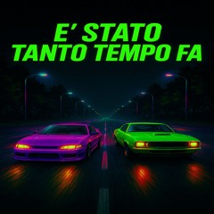 E' STATO TANTO TEMPO FA