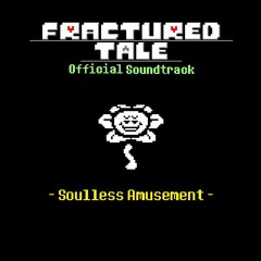 [FracturedTale] Soulless Amusement