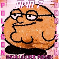 Polygon Horizon - Own 7 (Skullcore Remix)