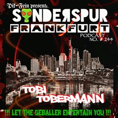 TOBI TOBERMANN @ SONDERSPUR | POD. #244 - FRANKFURT a.M. | 28.01.2022