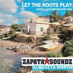 Selecta Martin - Let The Roots Play (Roots & Culture Mixtape 2025)