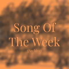 Song Of The Week (Archive)