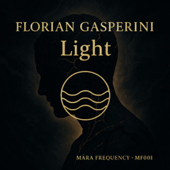 Florian Gasperini - Light (Mara frequency)