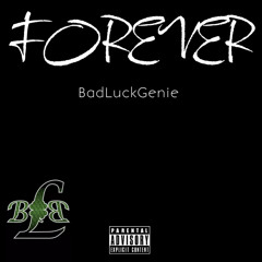 FOREVER! - BadLuckGenie