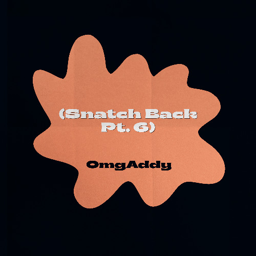 OmgAddy - Snatch Back Pt. 6