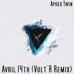 Aphex Twin- Avril 14th (Volt'R Remix)