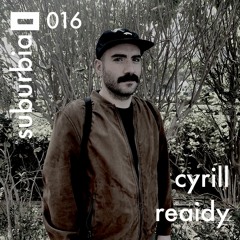 Suburbia 016 - Cyrill Reaidy