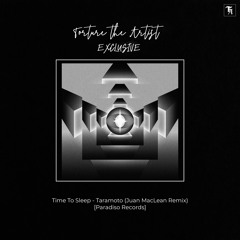 EXCLUSIVE: Time To Sleep - Taramoto (Juan MacLean Remix) [Paradiso Records]