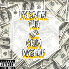 PAISA HAI TOH - GRUV MASHUP