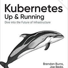 [READ] EPUB 💘 Kubernetes: Up and Running: Dive into the Future of Infrastructure by
