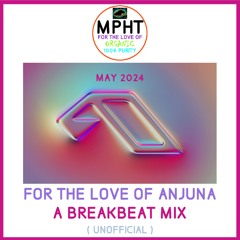 For The Love Of Anjuna by DJ MPHT Breaks Breakbeat Mix New EDM Electronic Dance mix