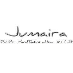 Jumaira - DJ-Mix - special HardTechno edition - #1-23