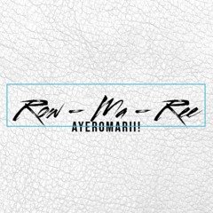 Ro - Ma - Ree ( AyeRomarii )