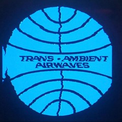 Trans·Ambient Airwaves #15 w/ rafting
