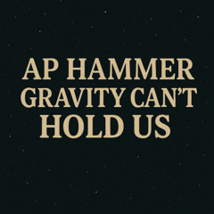 Gravity Can’t Hold Us