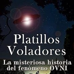 Read KINDLE PDF EBOOK EPUB Platillos voladores: La misteriosa historia del fenómeno O