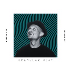 Granular Heat - Weekly Set 034