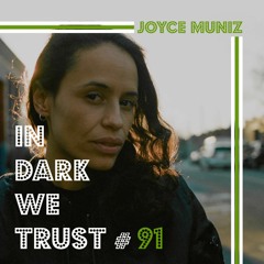 Joyce Muniz - IN DARK WE TRUST #91