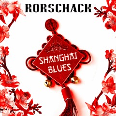 Rorschack  - Shanghai Blues
