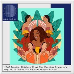 HEAT Radio #20 W/Ray Escobar & Maura V