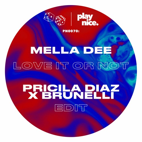 PN0070- Mella Dee - Love It Or Not (Pricila Diaz, Brunelli Edit)