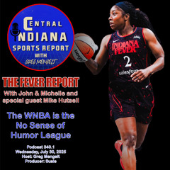 The Fever Report with John & Michelle: The WNBA is the No Sense of Humor League with special guest Mike Hutsell (Podcast 340.1)