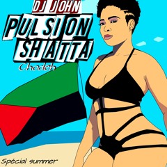 #PULSION SHATTA CHODEH# Spécial Summer by DJ JOHN 972