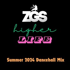 "HIGHER LIFE" Summer 2024 Dancehall Mix - ZIONS GATE SOUND / DJ ELEMENT