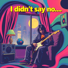 I Didn’t Say No (Rock Version)
