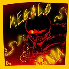 M.E.G.A.L.O.V.A.N.I.A i made at 1 am