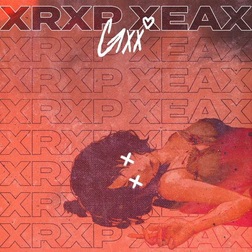 Gxx - Xrxp XeaX [prod. Saki]