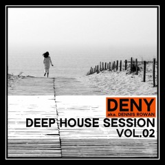 Deny aka. Dennis Rowan - Deep House Session Vol.02