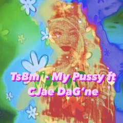 TsBm - My Pussy ft CJae DaG’ne