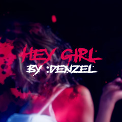 DENZEL - Hey Girl