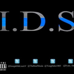 I.D.S - Feat. Louis V Moula 1st Yung Dubz & Pyrex