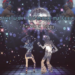 The Way You Make Me Feel (Dai’Ron x Jiggy)