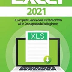 VIEW [KINDLE PDF EBOOK EPUB] Excel 2021: A Complete Guide About Excel 2021 With All-in-One Approach