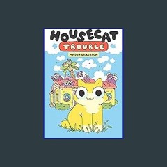 #^R.E.A.D ✨ Housecat Trouble: (A Graphic Novel) download ebook PDF EPUB