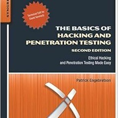 Get [EPUB KINDLE PDF EBOOK] The Basics of Hacking and Penetration Testing: Ethical Ha