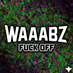 Waaabz - Fuck Off (FREE)