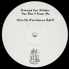 Armand Van Helden - You Don't Know Me (Cerillo Warehouse Edit 2025) [CWE008]