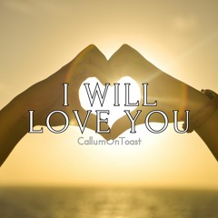 I Will Love You